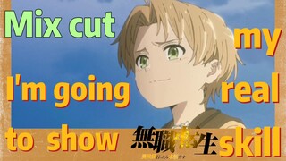 [Mushoku Tensei]  Mix cut |  I'm going to show my real skill