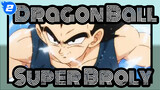 [Dragon Ball MAD] Dragon Ball Super Broly_2