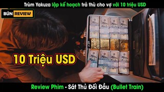 Trùm Yakuza lập kế hoạch trả thù cho vợ với 10 triệu USD -REVIEW PHIM: SÁT THỦ ĐỐI ĐẦU -Bullet Train
