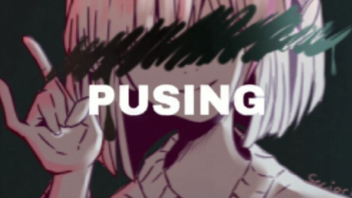 Pusing!!!