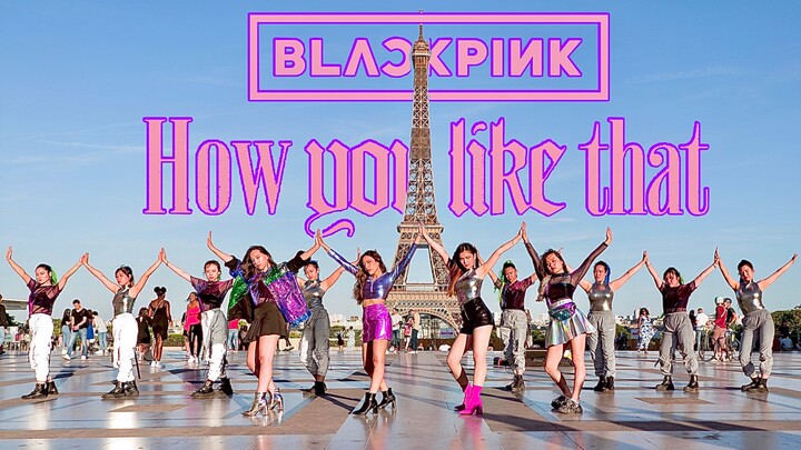 【巴黎街头翻跳挑战】四套造型四个场景 超A小姐姐们Blackpink-How you like that｜Shee‘z舞团