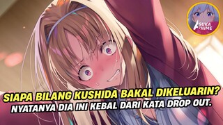 SIFAT ASLINYA KEBONGKAR, TAPI KUSHIDA KEBAL DARI DROP OUT? - Classroom of The Elite 2nd Year