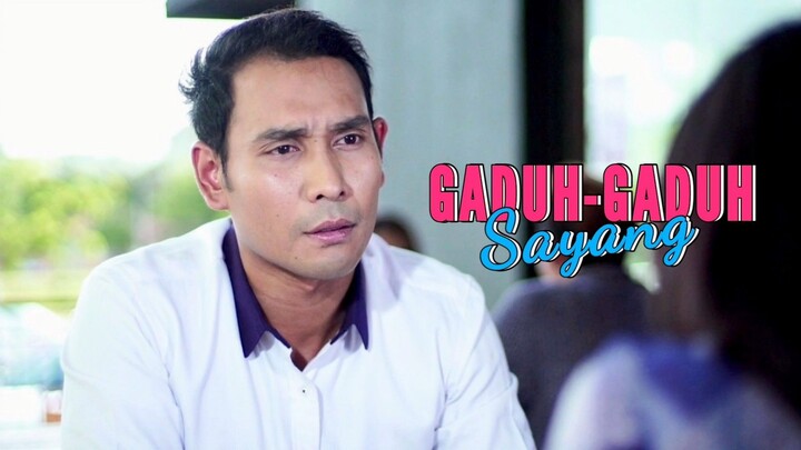 Gaduh Gaduh Sayang (E11) 😠😍