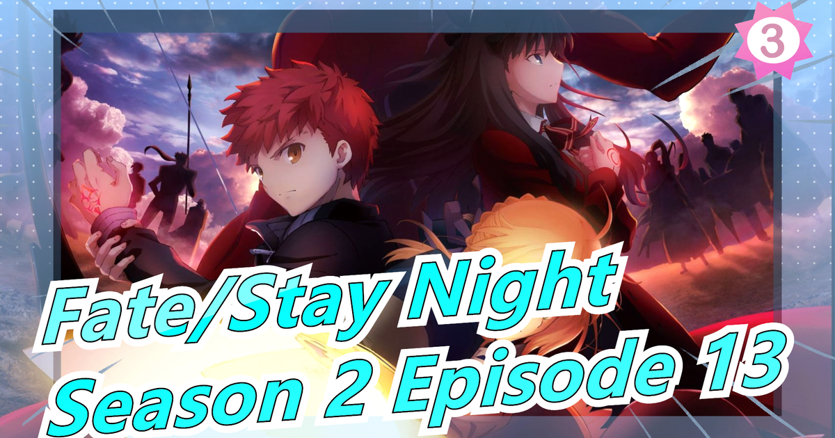 Fate Stay Night 7p English Ubw Season 2 Episode 13 A3 Bilibili