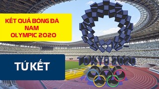 KẾT QUẢ VÒNG TỨ KẾT OLYMPIC TOKYO 2020 I LỊCH THI ĐẤU VÒNG BÁN KẾT MÔN BÓNG ĐÁ NAM