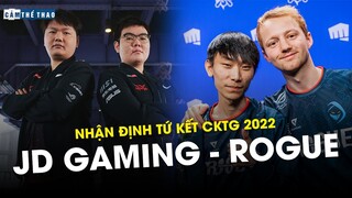 NHẬN ĐỊNH TỨ KẾT CKTG 2022 | JDG VS RGE - NƠI NHÀ VUA LPL THỊ UY SỨC MẠNH