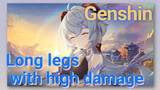 Long legs with high damage