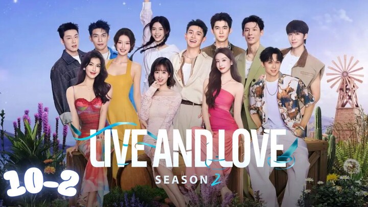 EPISODE 10-B l Live and Love Season 2 (势均力敌的我们 第二季) l🇨🇳Dating,Romance