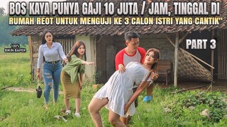 BOS KAYA TINGGAL DIRUMAH REOT - UNTUK MENGUJI KE 3 CALON ISTRI YANG CANTIK - 100% BIKIN BAPER