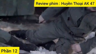 Review phim: Huyền Thoại AK 47 - Phần 12