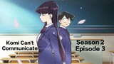 Komi Can't Communicate | Season 2 |Episode 3 |English Sub.