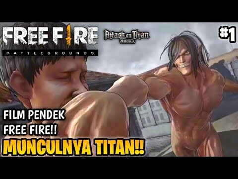 FILM PENDEK FREE FIRE!! ATTACK ON TITANS X FREE FIRE!! MUNCULNYA TITAN!! PART 1!!