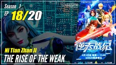 【Ni Tian Zhan Ji】 Season 1 EP 18 - The Rise Of The Weak | Sub Indo - 1080P