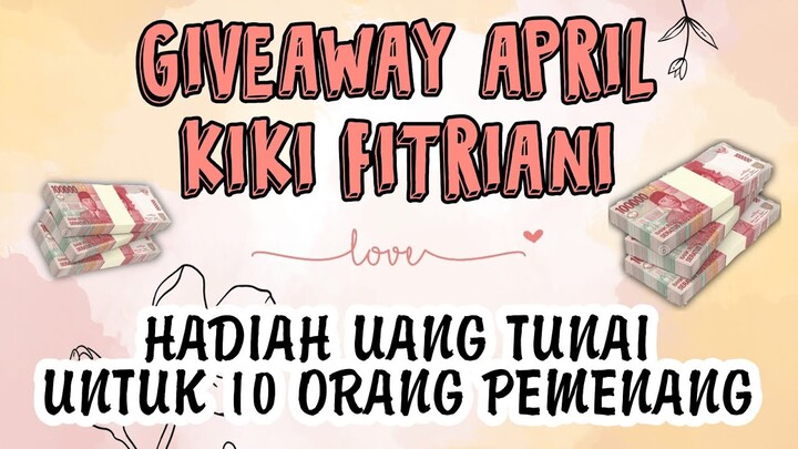 GIVEAWAY APRIL KIKI FITRIANI - HADIAH UANG TUNAI UNTUK 10 ORANG