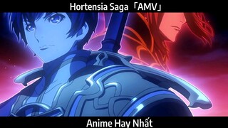 Hortensia Saga「AMV」Hay nhất