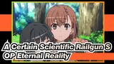[A Certain Scientific Railgun S] OP Eternal Reality
