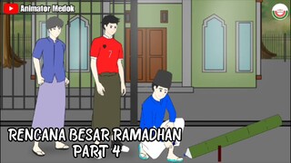 RENCANA BESAR RAMADHAN PART 4