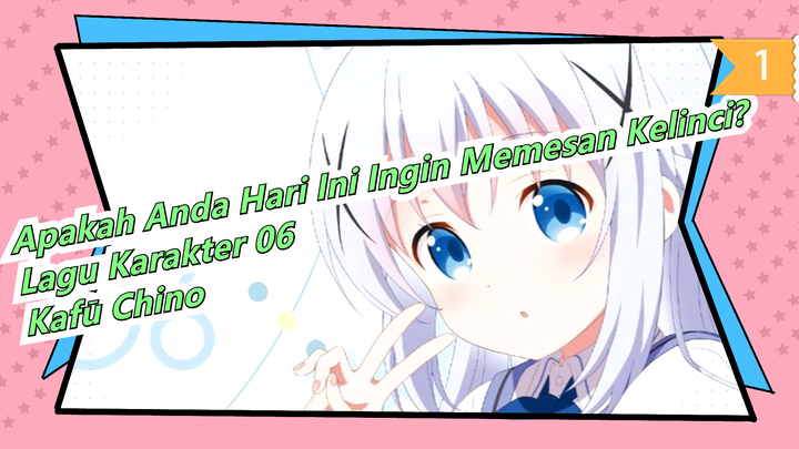 Apakah Anda Hari Ini Ingin Memesan Kelinci?Lagu Karakter 06-Kafū Chino, Suara oleh: Inori Minase_A1