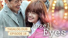 ANGEL EYES / TAGALOG DUB / EPISODE 18