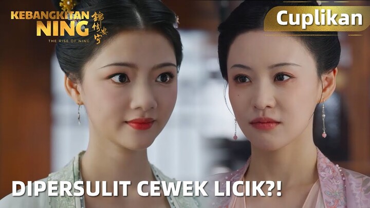 The Rise of Ning | Cuplikan EP09 Cewek Licik Ini Mempersulit Luo Yining | WeTV【INDO SUB】