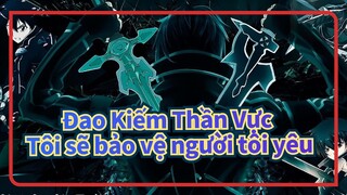 [Đao Kiếm Thần Vực/MAD] Tôi sẽ bảo vệ người tôi yêu khi rút thanh kiếm thứ 2 ra