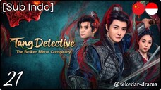 [Sub Indo] Tang Detective: The Broken Mirror Conspiracy – Eps. 21 (2025)
