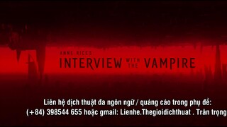 Interview with the Vampire EP 4 [Sub Việt]