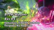 Battle Through The Heavens Episode 113 Kemurkaan Xiaoyan VS Aula Jiwa