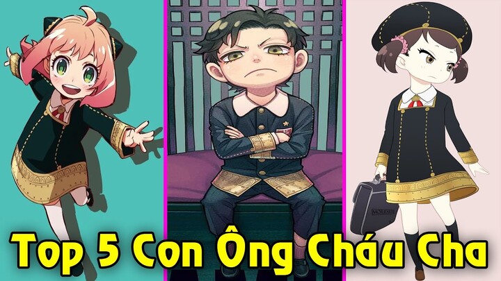 Top 5 Con Ông Cháu Cha Gia Đình Bá Đạo Trong Spy X Family | Nhà Forger Cũng Góp Mặt