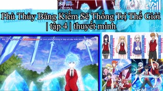 Phù Thủy Băng Kiếm Sẽ Thống Trị Thế Giới | tập 4 | thuyết minh