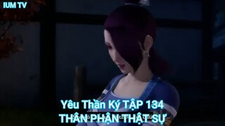 Yêu Thần Ký TẬP 134-THÂN PHẬN THẬT SỰ