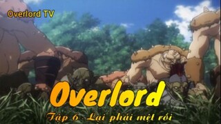 Overlord Tập 6 - Lại phải mệt rồi