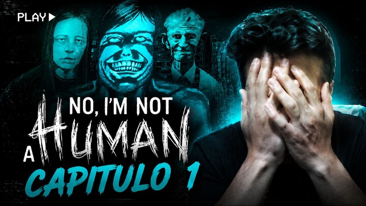CAPITULO #1 | NO, I'M NOT A HUMAN Gameplay Español