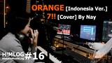 ORANGE [Indonesia Ver.] - 7!! OST. Shigatsu Wa Kimi No Uso [COVER] By Nay | H!MLOG#16
