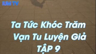 Ta Tức Khóc Trăm Vạn Tu Luyện Giả Tập 9