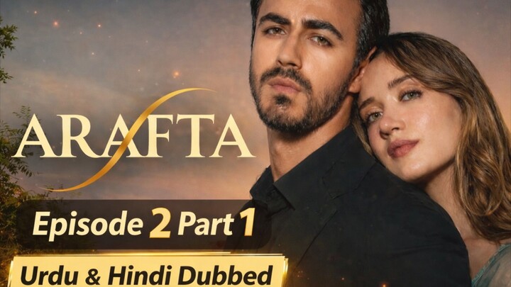 Arafta Episode 2 | Turkish Drama Urdu & Hindi Dubbed | Full Episode