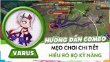 [Varus Tốc Chiến] Hướng Dẫn Combo, Mẹo Chơi Chi Tiết Và Phân Tích Kỹ Chiêu Thức