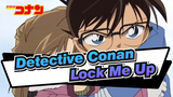 [Detective Conan|The Movie|mixed Edit]Lock Me Up