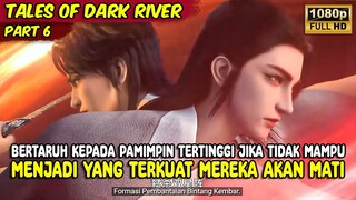 SU MUYU DAN SU CHANGHE HARUS MENJADI YANG TERKUAT | TALES OF DARK RIVER | PART 6