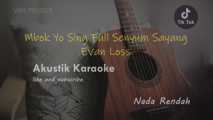 Mbok Yo Sing Full Senyum Sayang || Evan Loss - Full Senyum Sayang ( Akustik Karaoke ) Nada Rendah !!