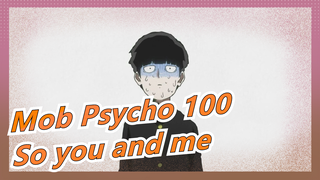 Mob Psycho 100|[Hand Drawn MAD]So you and me