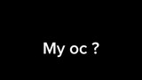 My Oc?