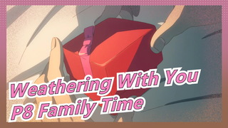 [Weathering With You] Iconic Scenes| P8 Family Time