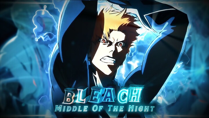 Bleach🌙 - Middle of the Night [ AMV/EDIT] !