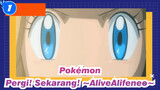 [Pokémon] Pergi! Sekarang! ～AliveAlifeneo～_1