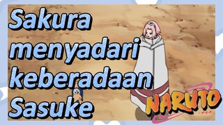 Sakura menyadari keberadaan Sasuke