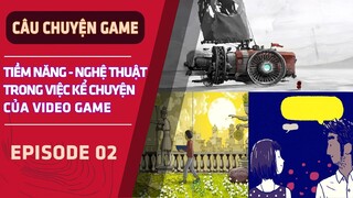 Tiềm Năng Và Nghệ Thuật Trong Việc Kể Chuyện Của Video Game