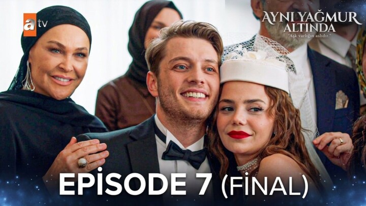 Ayni Yagmur Altinda Episode 7 (Final) Subtitle Indonesia