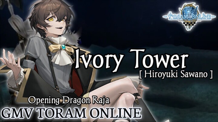 GMV Toram Online || Ivory Tower_Hiroyuki Sawano || Op Dragon Raja