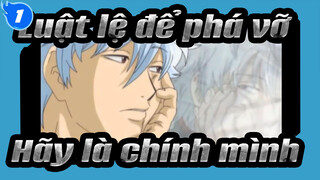 Luật lệ để phá vỡ|【Sakata&Katsura】Hãy là chính mình_1